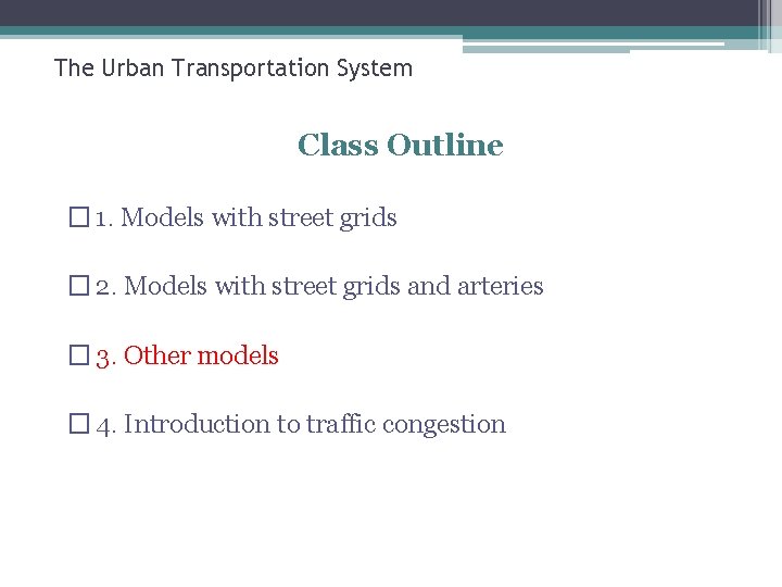 The Urban Transportation System Class Outline � 1. Models with street grids � 2.