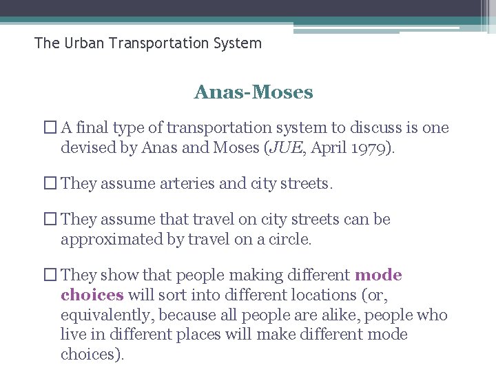 The Urban Transportation System Anas-Moses � A final type of transportation system to discuss