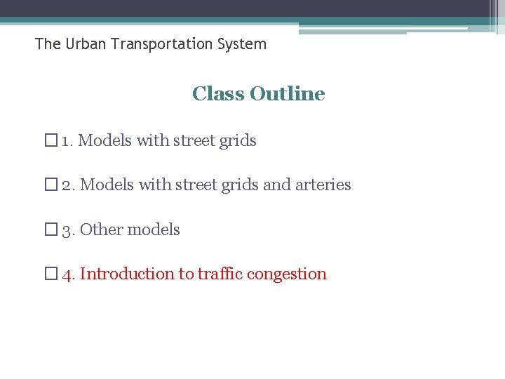 The Urban Transportation System Class Outline � 1. Models with street grids � 2.