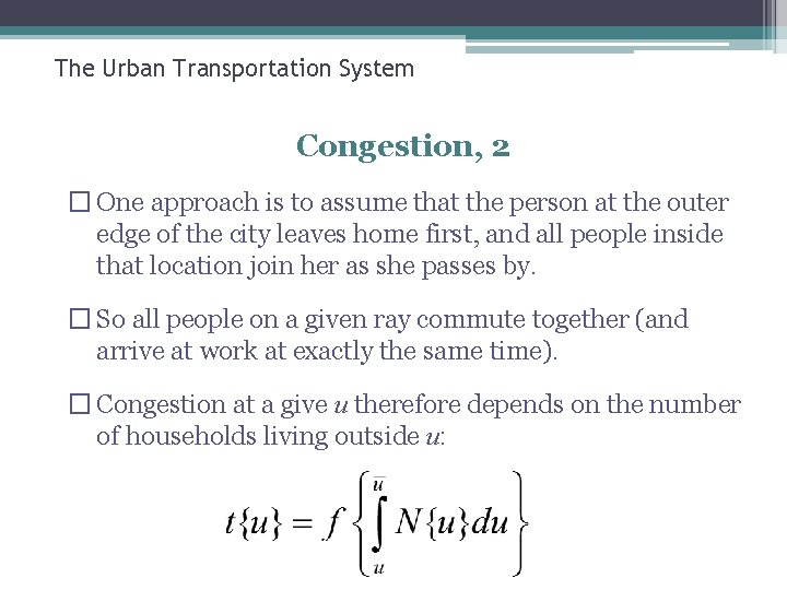 The Urban Transportation System Congestion, 2 � One approach is to assume that the