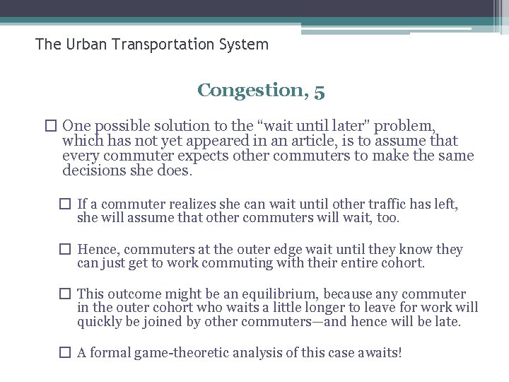 The Urban Transportation System Congestion, 5 � One possible solution to the “wait until