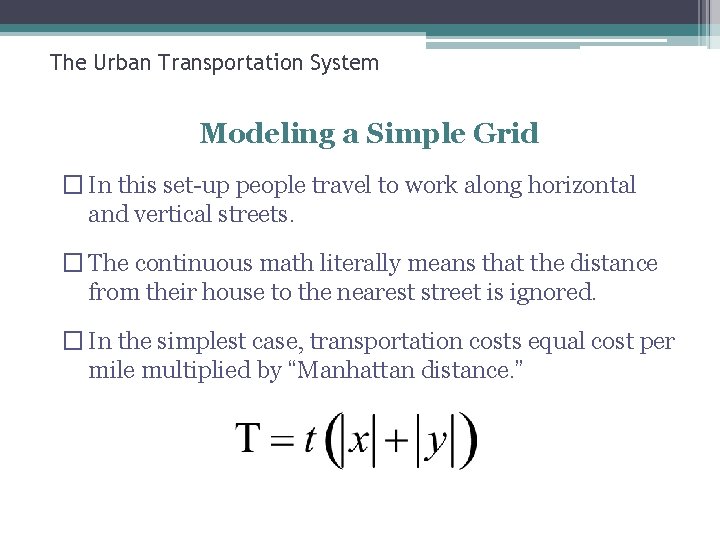 The Urban Transportation System Modeling a Simple Grid � In this set-up people travel