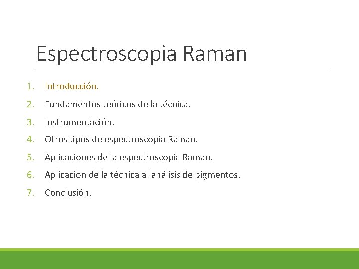 Espectroscopia Raman 1. Introducción. 2. Fundamentos teóricos de la técnica. 3. Instrumentación. 4. Otros