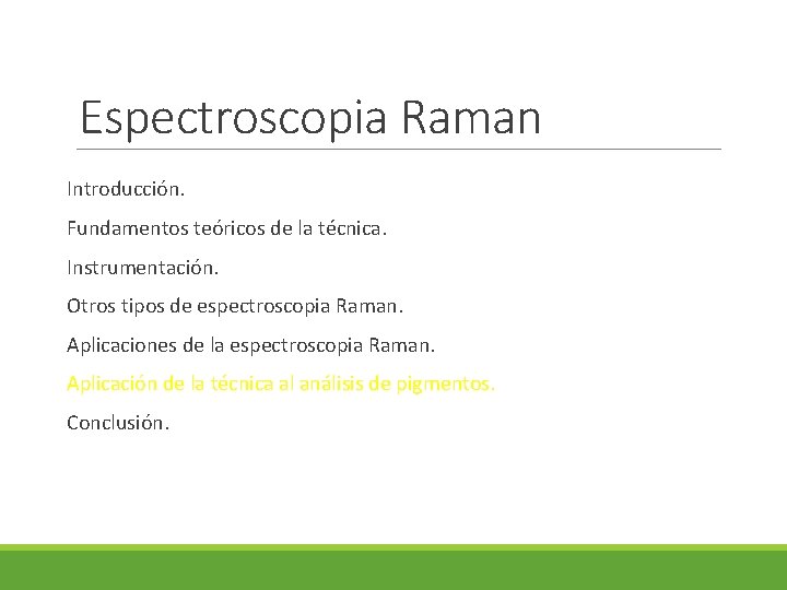 Espectroscopia Raman Introducción. Fundamentos teóricos de la técnica. Instrumentación. Otros tipos de espectroscopia Raman.
