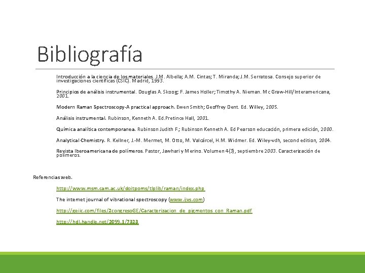 Bibliografía Introducción a la ciencia de los materiales. J. M. Albella; A. M. Cintas;