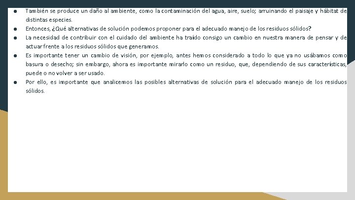 ● ● ● También se produce un daño al ambiente, como la contaminación del