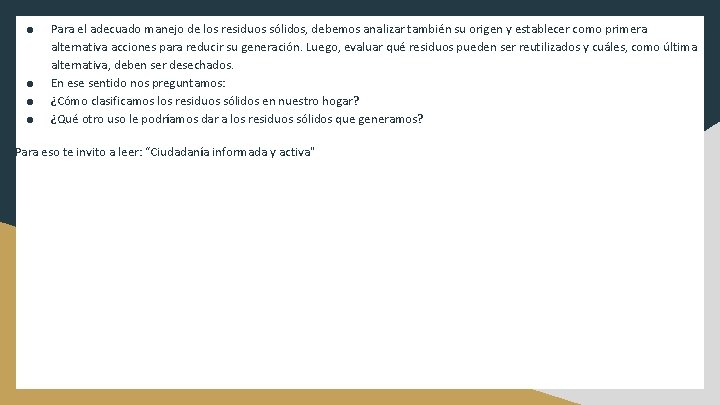 ● ● Para el adecuado manejo de los residuos sólidos, debemos analizar también su