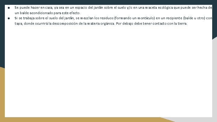 ● ● Se puede hacer en casa, ya sea en un espacio del jardín