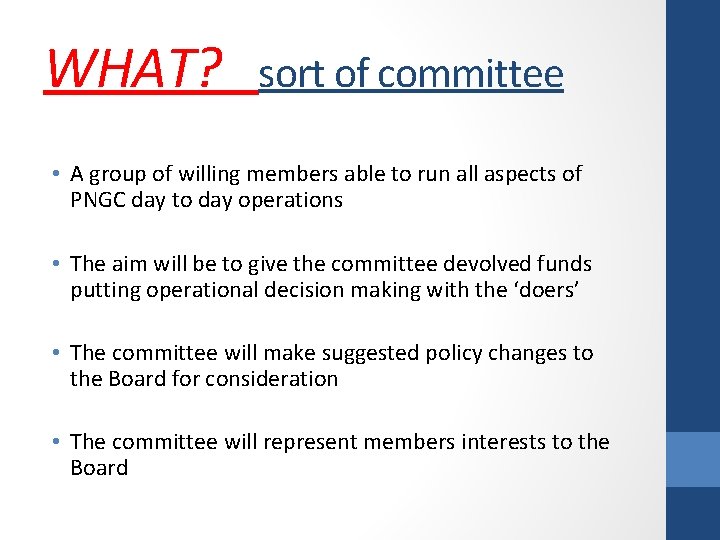 WHAT? sort of committee • A group of willing members able to run all