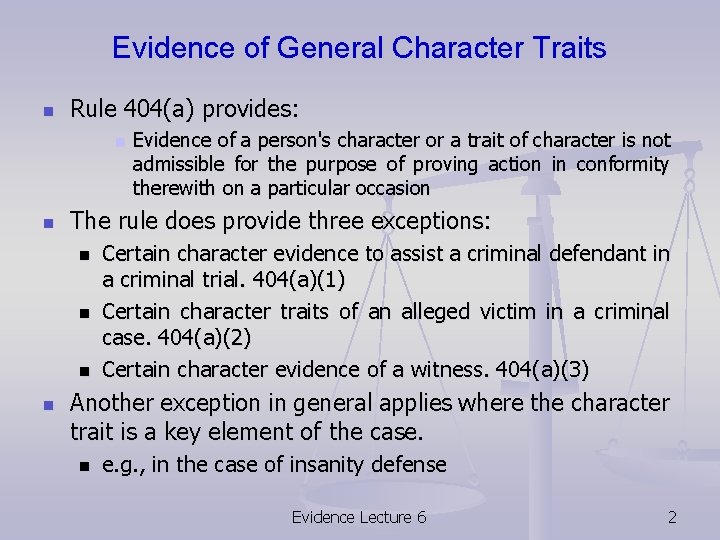 Evidence of General Character Traits n Rule 404(a) provides: n n The rule does