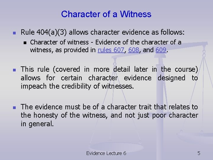 Character of a Witness n Rule 404(a)(3) allows character evidence as follows: n n