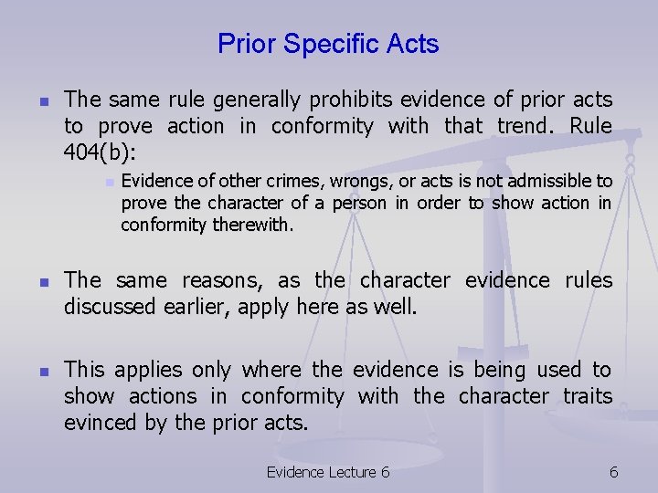 Prior Specific Acts n The same rule generally prohibits evidence of prior acts to