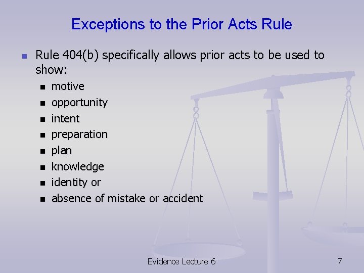 Exceptions to the Prior Acts Rule n Rule 404(b) specifically allows prior acts to
