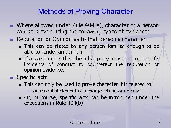 Methods of Proving Character n n Where allowed under Rule 404(a), character of a