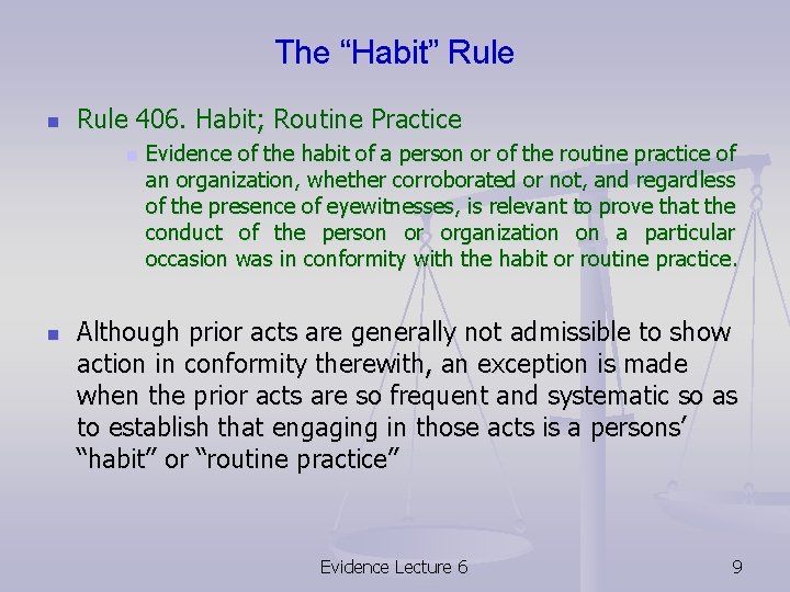 The “Habit” Rule n Rule 406. Habit; Routine Practice n n Evidence of the