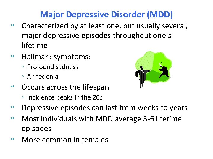 Major Depressive Disorder (MDD) Characterized by at least one, but usually several, major depressive