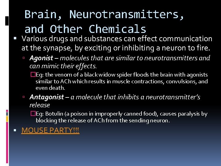 Brain, Neurotransmitters, and Other Chemicals Various drugs and substances can effect communication at the