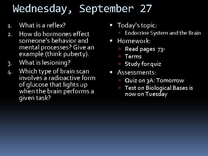 Wednesday, September 27 1. What is a reflex? 2. How do hormones effect someone’s