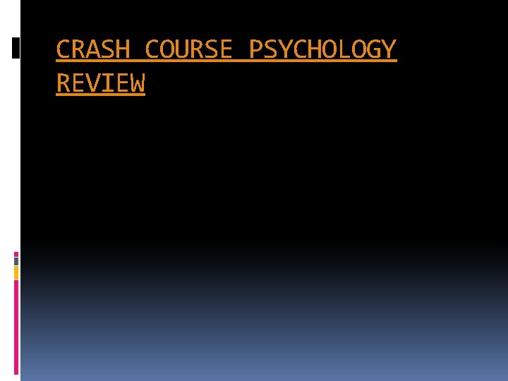 CRASH COURSE PSYCHOLOGY REVIEW 