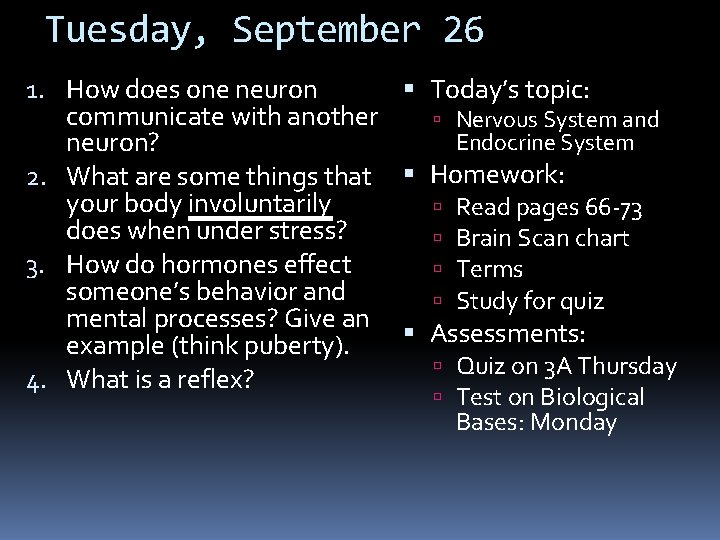 Tuesday, September 26 1. How does one neuron Today’s topic: communicate with another Nervous