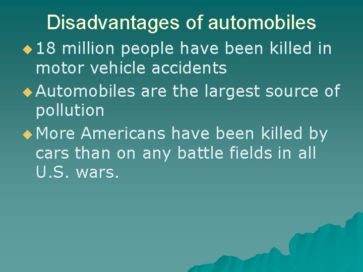Disadvantages of automobiles u 18 million people have been killed in motor vehicle accidents