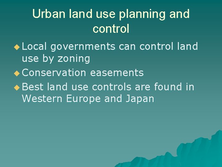 Urban land use planning and control u Local governments can control land use by