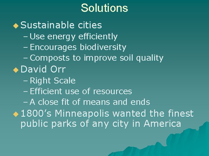 Solutions u Sustainable cities – Use energy efficiently – Encourages biodiversity – Composts to