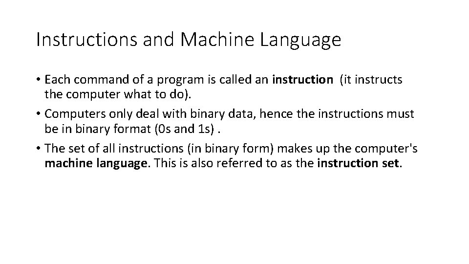 Instructions and Machine Language • Each command of a program is called an instruction Instructions and Machine Language • Each command of a program is called an instruction
