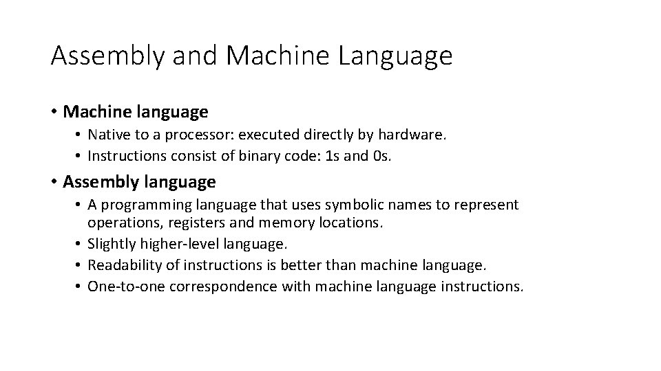 Assembly and Machine Language • Machine language • Native to a processor: executed directly Assembly and Machine Language • Machine language • Native to a processor: executed directly