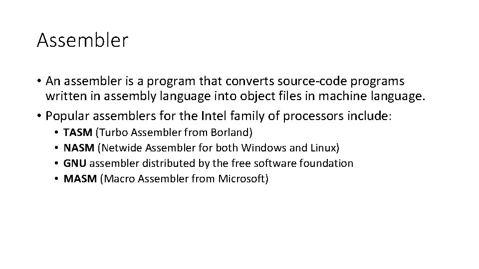 Assembler • An assembler is a program that converts source-code programs written in assembly Assembler • An assembler is a program that converts source-code programs written in assembly