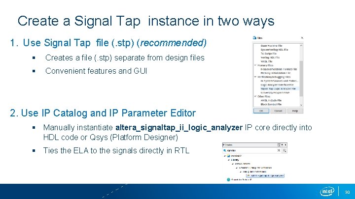 Create a Signal Tap instance in two ways 1. Use Signal Tap file (.