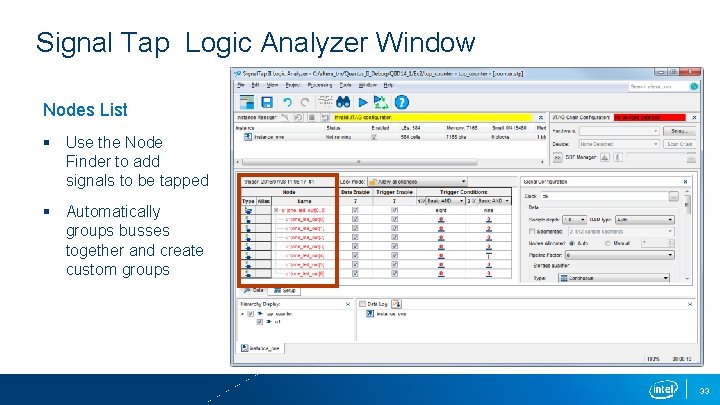 Signal Tap Logic Analyzer Window Nodes List § Use the Node Finder to add