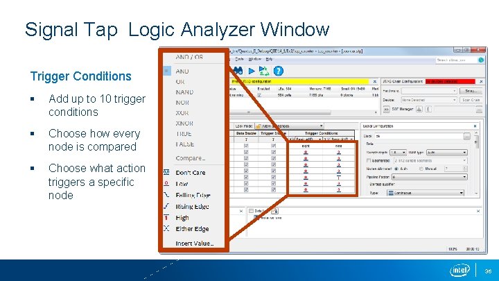 Signal Tap Logic Analyzer Window Trigger Conditions § Add up to 10 trigger conditions