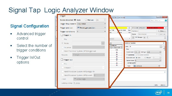Signal Tap Logic Analyzer Window Signal Configuration § Advanced trigger control § Select the