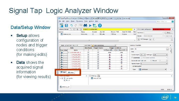 Signal Tap Logic Analyzer Window Data/Setup Window § Setup allows configuration of nodes and