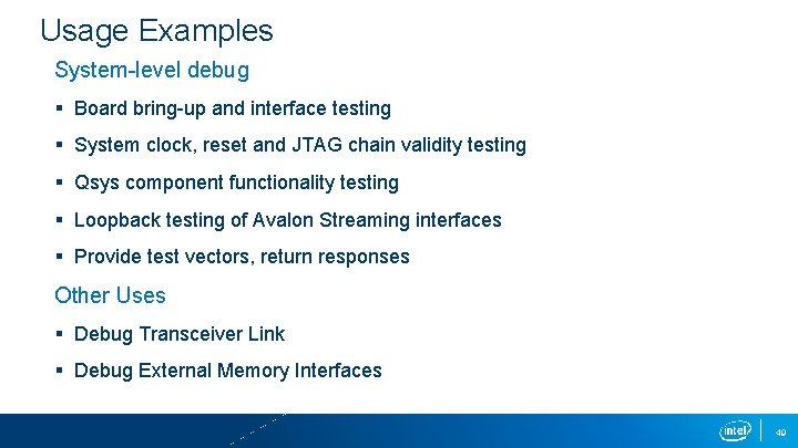 Usage Examples System-level debug § Board bring-up and interface testing § System clock, reset