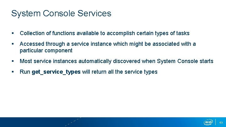 System Console Services § Collection of functions available to accomplish certain types of tasks