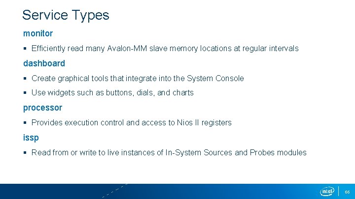 Service Types monitor § Efficiently read many Avalon-MM slave memory locations at regular intervals