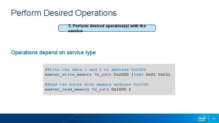 Perform Desired Operations 5. Perform desired operation(s) with the service Operations depend on service