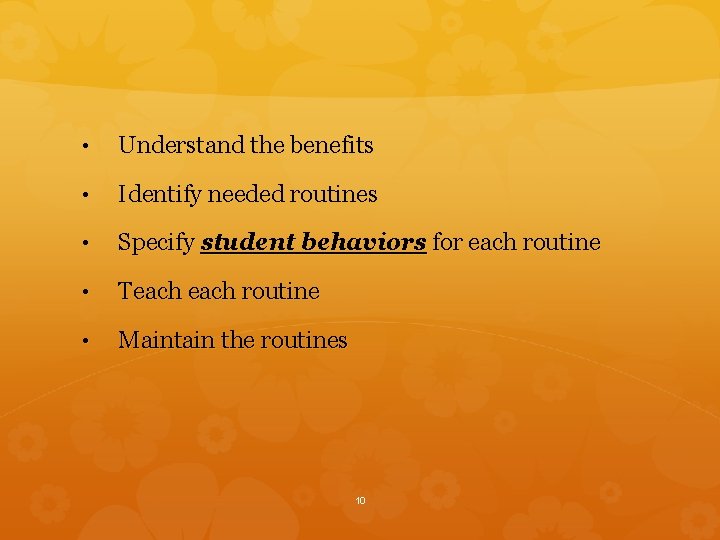  • Understand the benefits • Identify needed routines • Specify student behaviors for