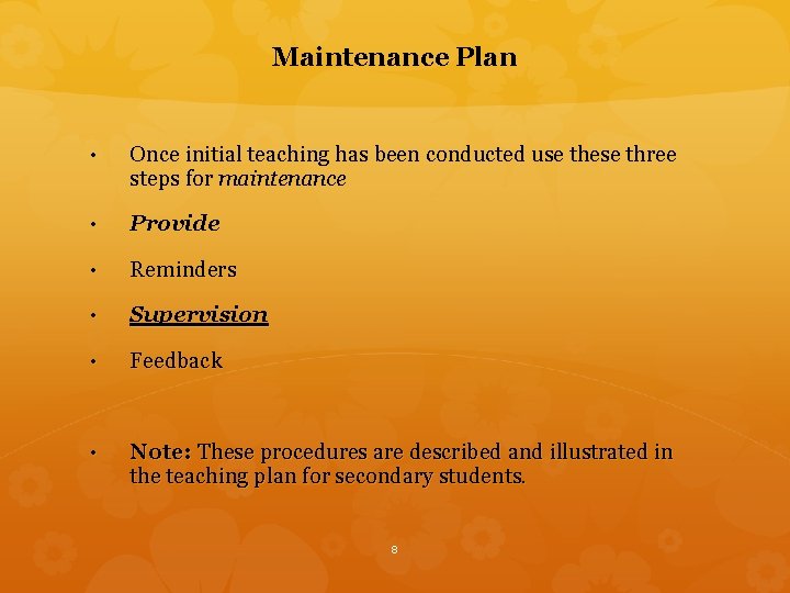 Maintenance Plan • Once initial teaching has been conducted use these three steps for