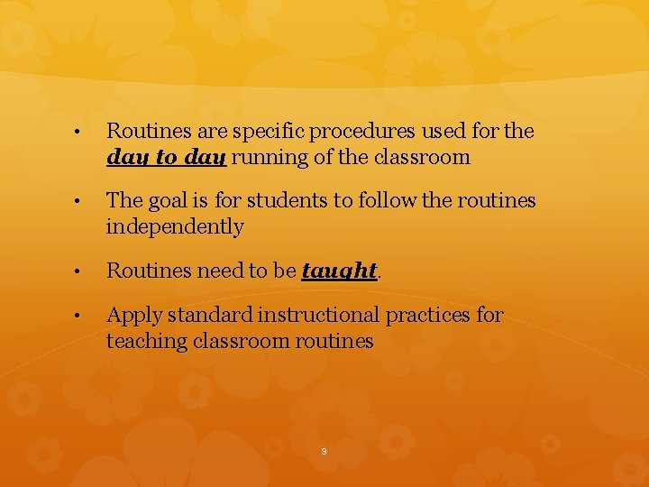  • Routines are specific procedures used for the day to day running of