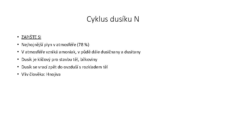 Cyklus dusíku N • ZAPIŠTE SI • Nejhojnější plyn v atmosféře (78 %) •