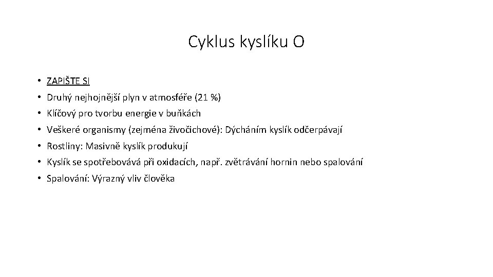 Cyklus kyslíku O • ZAPIŠTE SI • Druhý nejhojnější plyn v atmosféře (21 %)