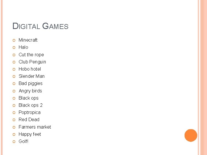 DIGITAL GAMES Minecraft Halo Cut the rope Club Penguin Hobo hotel Slender Man Bad