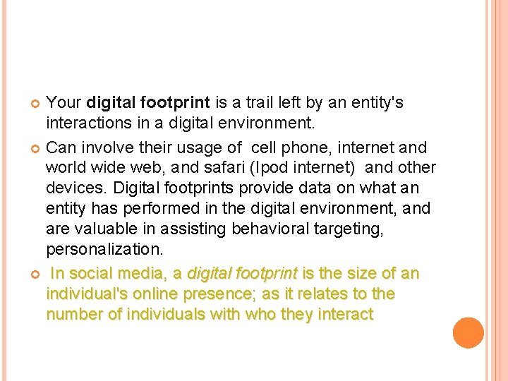 Your digital footprint is a trail left by an entity's interactions in a digital