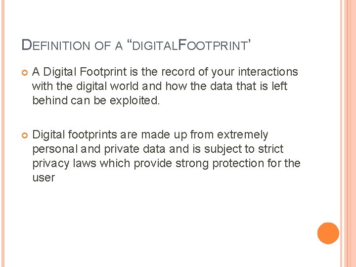 DEFINITION OF A “DIGITALFOOTPRINT’ A Digital Footprint is the record of your interactions with