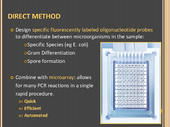 DIRECT METHOD Design specific fluorescently labeled oligonucleotide probes to differentiate between microorganisms in the