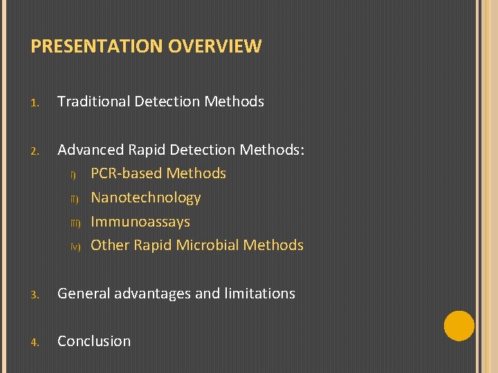 PRESENTATION OVERVIEW 1. Traditional Detection Methods 2. Advanced Rapid Detection Methods: i) PCR-based Methods