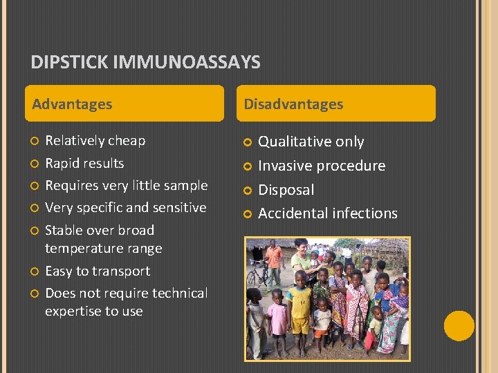 DIPSTICK IMMUNOASSAYS Advantages Relatively cheap Rapid results Requires very little sample Very specific and